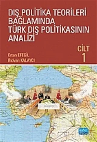 Dış Politika Teorileri Bağlamında Türk Dış Politikasının Analizi Cilt: 1