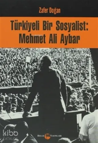 Türkiyeli Bir Sosyalist: Mehmet Ali Aybar