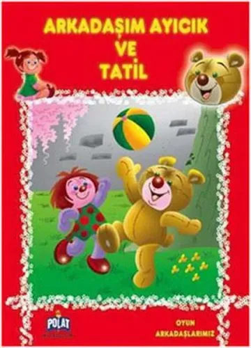 Arkadaşım Ayıcık ve Tatil; Oyun Arkadaşlarmız Serisi