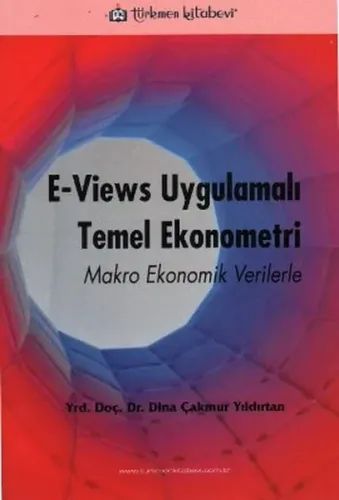 E - Views Uygulamalı Temel Ekonometri; Makro Ekonomik Verilerle