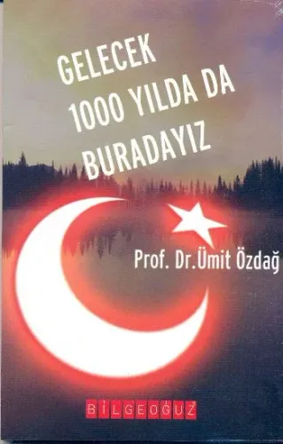 Gelecek 1000 Yılda Da Buradayız