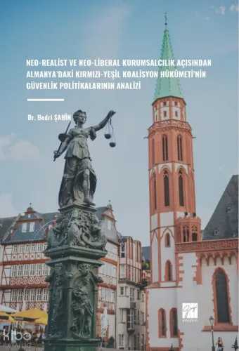 Neo-Realist Ve Neo-Liberal Kurumsalcılık Açısından Almanya’daki Kırmızı-Yeşil Koalisyon Hükûmeti’nin Güvenlik Politikalarının Analizi
