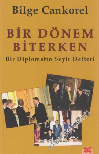 Bir Dönem Biterken: Bir Diplomatın Seyir Defteri -         2014