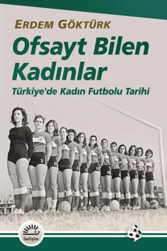 Ofsayt Bilen Kadınlar: Türkiye'de Kadın Futbolu Tarihi
