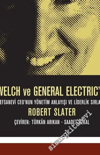 Jack Welch ve General Electric'in Yolu: Efsanevi CEO'nun Yönetim Anlayışı ve Liderlik Sırları -         2020