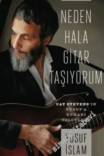 Neden Hala Gitar Taşıyorum : Cat Stevens'in Yusuf'a Ruhani Yolculuğu -        2017
