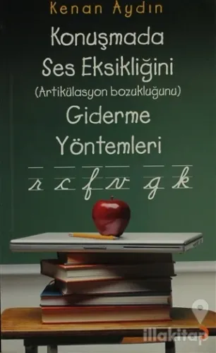 Konuşmada Ses Eksikliğini (Artikülasyon Bozukluğunu) Giderme Yöntemleri