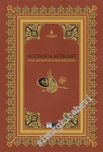 Sultan'a Suikast Sultan 2. Abdülhamid'e Sunulan Bomba Hadisesi Fezlekesi -