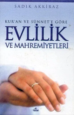 Kur'an ve Sünnet Işığında Evlilik ve Mahremiyetleri - Ciltli Kitap