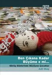 Ben Çıkana Kadar Büyüme e mi -         2013