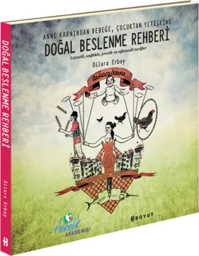 Doğal Beslenme Rehberi; Anne Karnından Bebeğe, Çocuktan Yetişkine