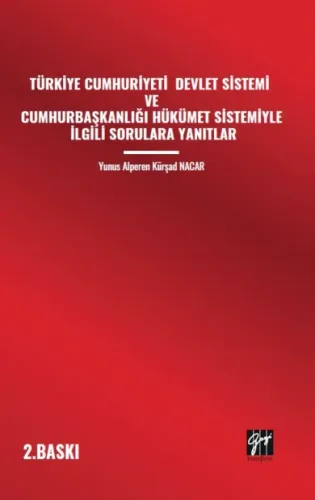 Türkiye Cumhuriyeti Devlet Sistemi Ve Cumhurbaşkanlığı Hükümet Sistemiyle İlgili Sorulara Yanıtlar