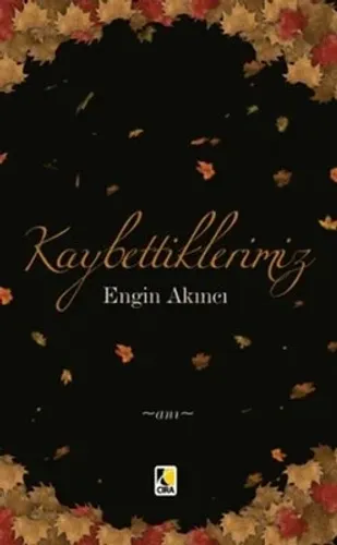 KAYBETTİKLERİMİZ