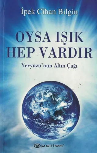 Oysa Işık Hep Vardır  Yeryüzü'nün Altın Çağı