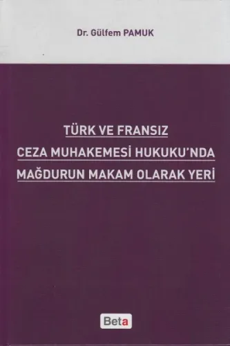Türk Ve Fransız Ceza Muhakemesi Hukukunda Mağdurun Makam Olarak Yeri