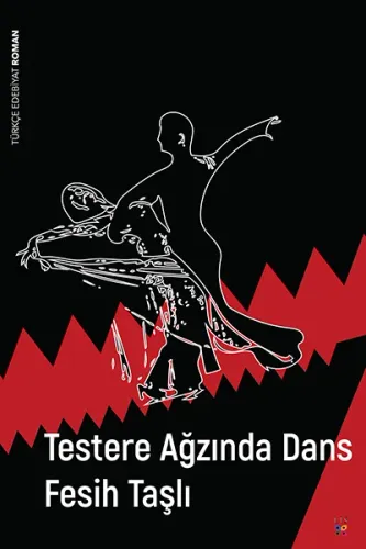 TESTERE AĞZINDA DANS