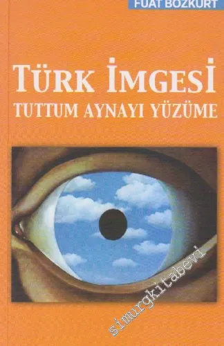 Türk İmgesi: Tuttum Aynayı Yüzüme -