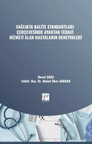 Sağlıkta Kalite Standartları Çerçevesinde Ayaktan Tedavi Hizmeti Alan Hastaların Deneyimleri