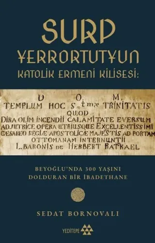 Surp Yerrortutyun  Katolik Ermeni Kilisesi;Beyoğlu’nda 300 Yaşını Dolduran Bir İbadethane