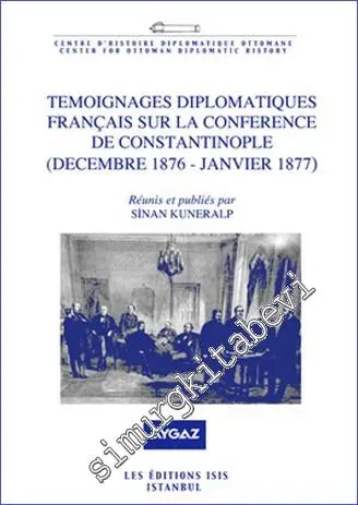 Temoignages Diplomatiques Français sur la Conference de Constantinople (Decembre 1876 - Janvier 1877) -         2013