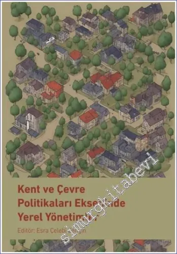 Kent ve Çevre Politikaları Ekseninde Yerel Yönetimler -         2023