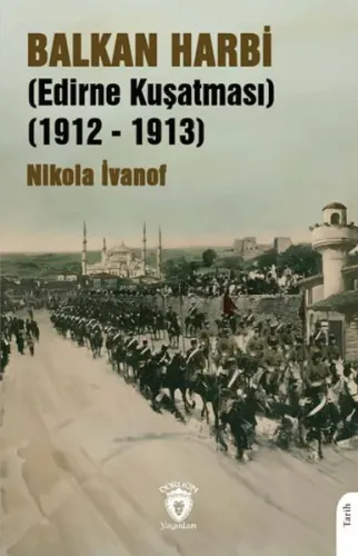 Balkan Harbi (Edirne Kuşatması)(1912 - 1913)