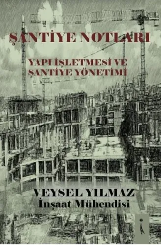 Şantiye Notları - Yapı İşletmesi ve Şantiye Yönetimi