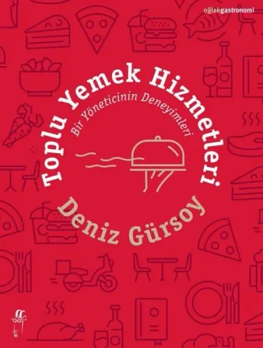 Toplu Yemek Hizmetleri ;Bir Yöneticinin Deneyimleri