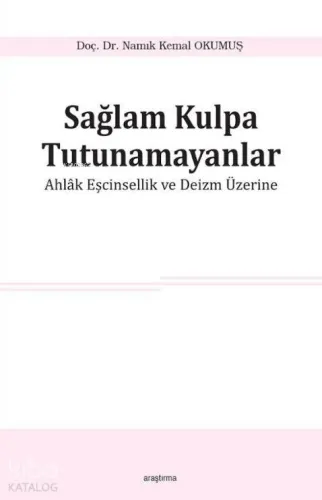 Sağlam Kulpa Tutunamayanlar; Ahlak Eşcinsellik ve Deizm Üzerine