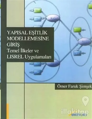 Yapısal Eşitlik Modellemesine Giriş Temel İlkeler ve LISREL Uygulamaları