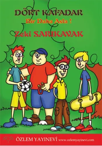 Dört Kafadar; Bir Daha Asla!