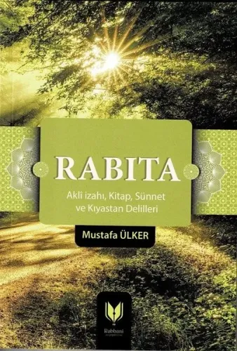Rabıta;(aklî İzahı, Kitap, Sünnet Ve Kıyastan Delilleri)