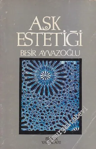 Aşk Estetiği: İslam Sanatlarının Estetiği Üzerine Bir Deneme -