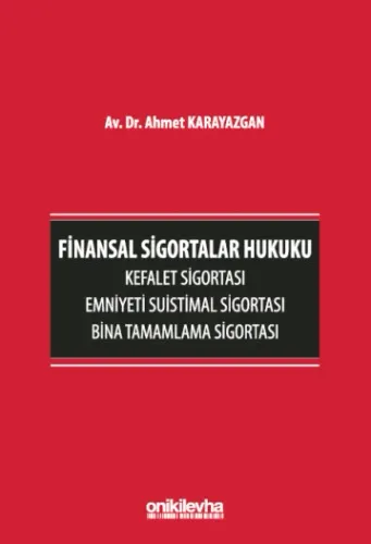 Finansal Sigortalar Hukuku - Kefalet Sigortası, Emniyeti Suistimal Sigortası, Bina Tamamlama Sigortası