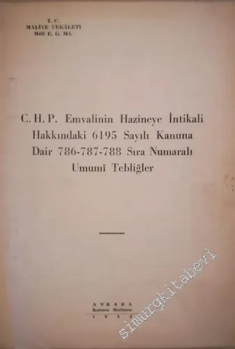 CHP Emvalinin Hazineye İntikali Hakkındaki 6195 Sayılı Kanuna Dair 786-787-788 Sıra Numaralı Umumi Tebliğler - BROŞÜR -        1953
