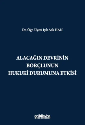 Alacağın Devrinin Borçlunun Hukuki Durumuna Etkisi