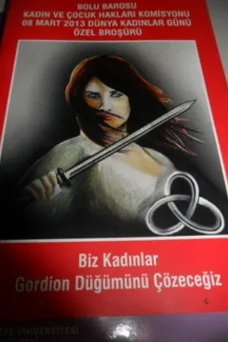 Bolu Barosu Kadın ve Çocuk Hakları Komisyonu 08 Mart 2013 Dünya Kadınlar Günü Özel Broşürü