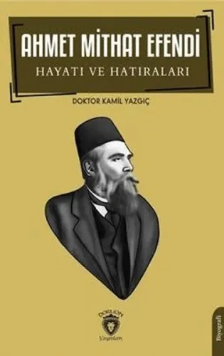 Ahmet Mithat Efendi Hayatı Ve Hatıraları- Biyografi