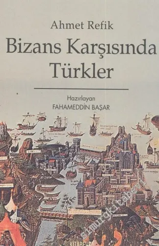 Bizans Karşısında Türkler (h. 699 - 857 / 1299 - 1453) -        2005