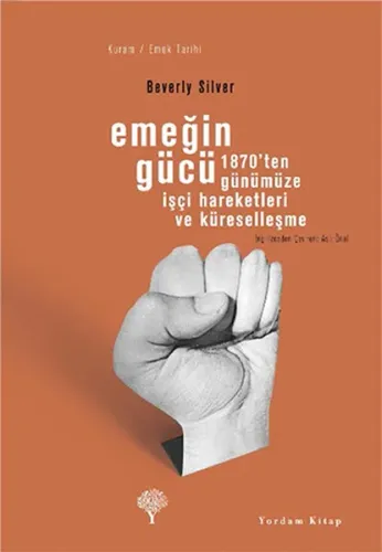 Emeğin Gücü;1870'ten Günümüze İşçi Hareketleri ve Küreselleşme