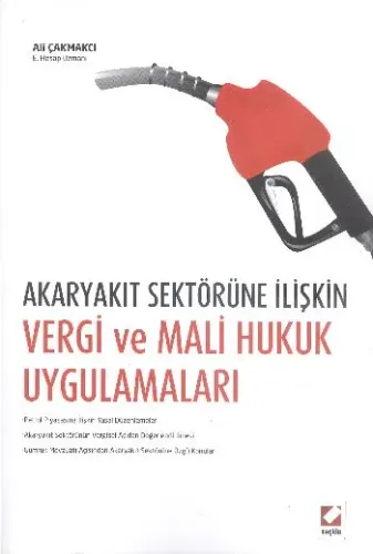 Akaryakıt Sektörüne İlişkin Vergi ve Mali Hukuk Uygulamaları