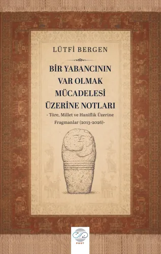 BİR YABANCININ VAR OLMAK MÜCADELESİ ÜZERİNE NOTLARI