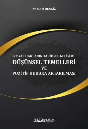 Sosyal Hakların Tarihsel Gelişimi: Düşünsel Temelleri ve Pozitif Hukuka Aktarılması