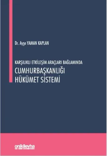 Karşılıklı Etkileşim Araçları Bağlamında Cumhurbaşkanlığı Hükümet Sistemi