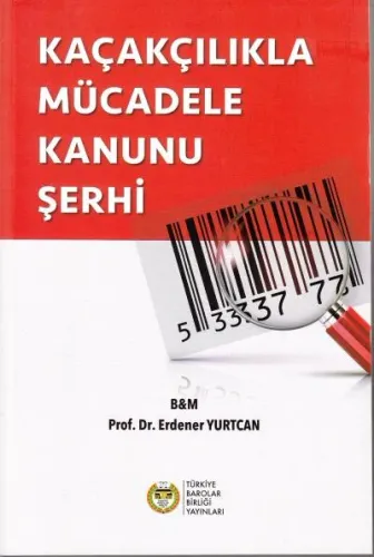 Kaçakçılıkla Mücadele Kanunu Şerhi