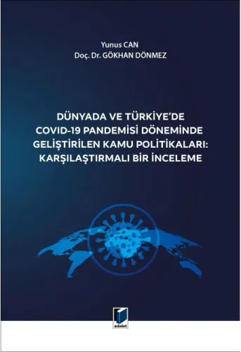 Dünyada ve Türkiye'de Covid-19 Pandemisi Döneminde Geliştirilen Kamu Politikaları: Karşılaştırmalı Bir İnceleme