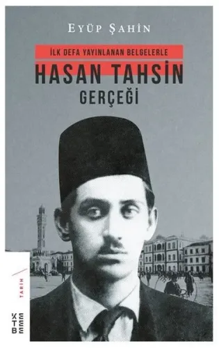 Hasan Tahsin Gerçeği; İlk defa yayınlanan belgelerle