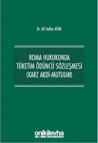 Roma Hukukunda Tüketim Ödüncü Sözleşmesi (Karz Akdi-Mutuum)