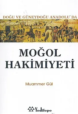 Doğu ve Güneydoğu Anadoluda Moğol Hakimiyeti %17 indirimli Muammer Gül