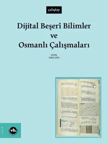 Dijital Beşerî Bilimler ve Osmanlı Çalışmaları | Yunus Uğur | Vakıfban